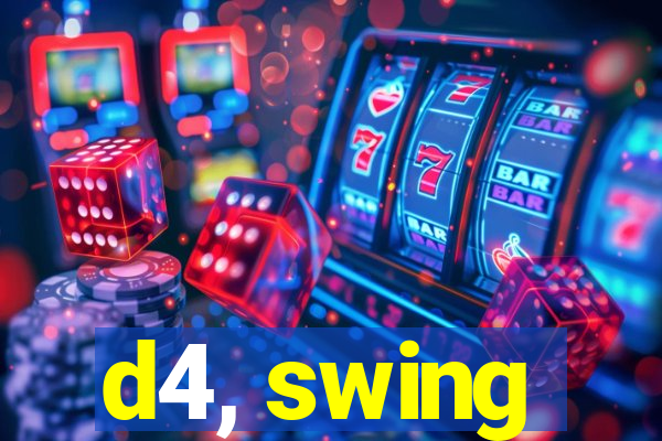 d4, swing